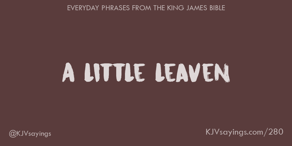 &ldquo;A little leaven&rdquo;