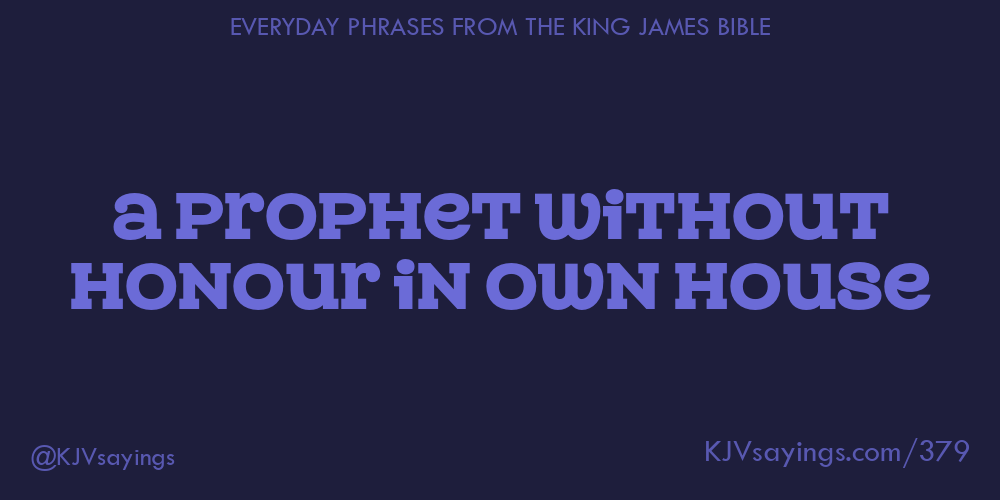 &ldquo;A prophet without honour in own house&rdquo;