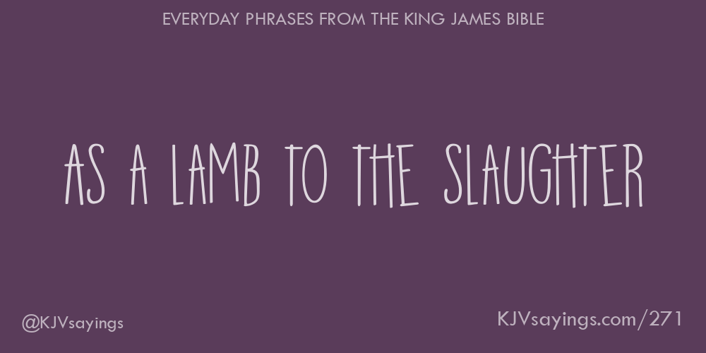 As a lamb to the slaughter King James Bible (KJV) sayings