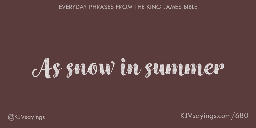 “As snow in summer”