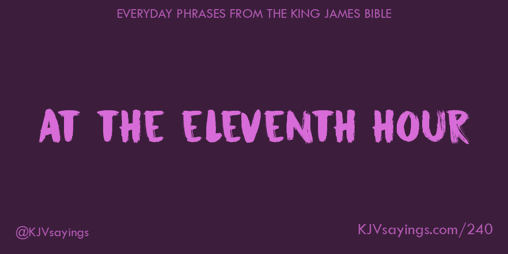 At The Eleventh Hour King James Bible KJV Sayings the-eleventh-hour-doctor-who-who-41-scryfall-magic-the