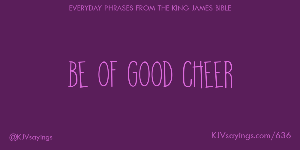 “Be of good cheer”
