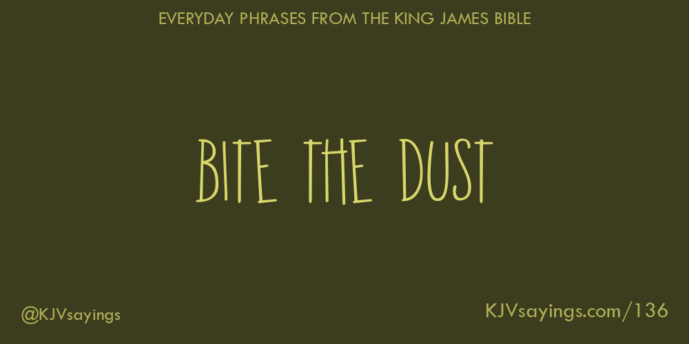 Bite the dust King James Bible (KJV) sayings