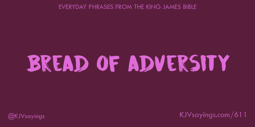 Bread of adversity King James Bible (KJV) sayings