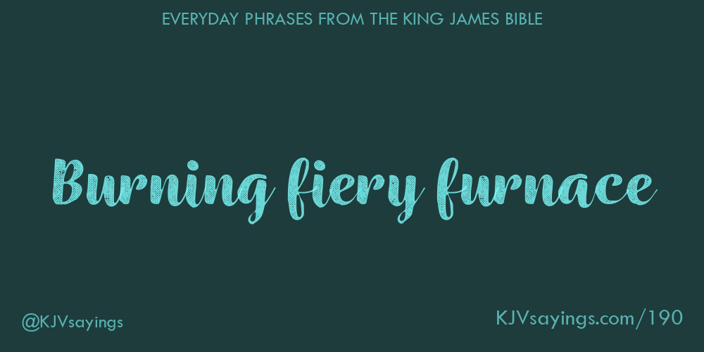 &ldquo;Burning fiery furnace&rdquo;