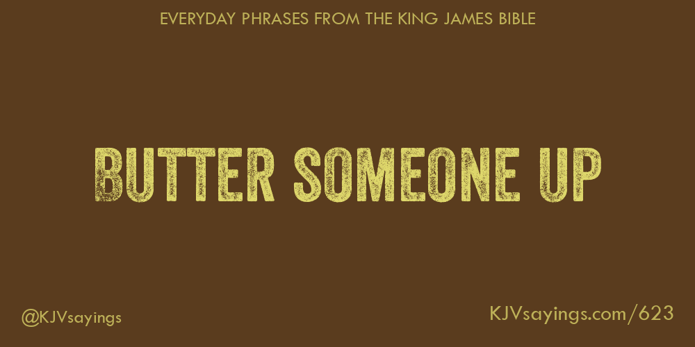 Butter someone up King James Bible (KJV) sayings