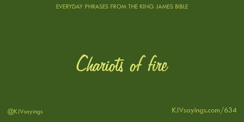 Chariots of fire King James Bible (KJV) sayings