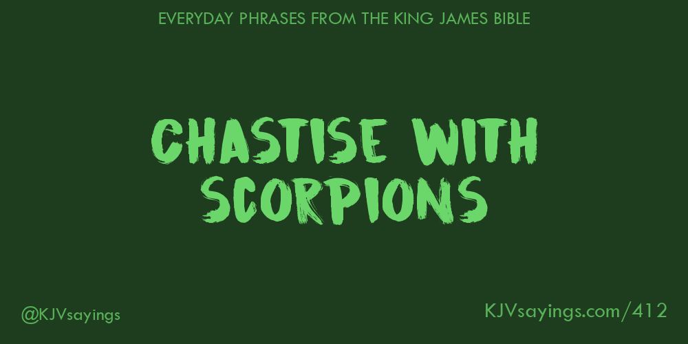 “Chastise with scorpions”