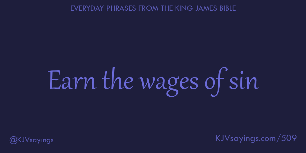 &ldquo;Earn the wages of sin&rdquo;