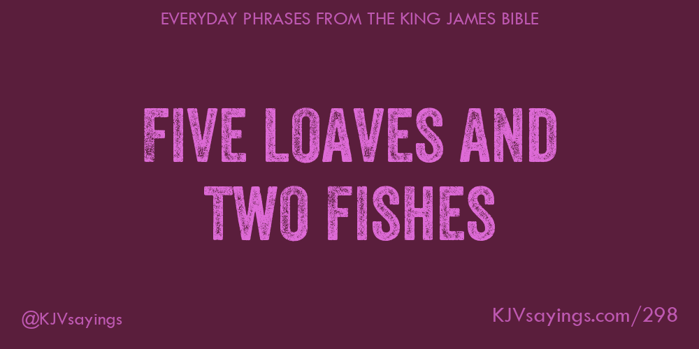 Five loaves and two fishes King James Bible (KJV) sayings