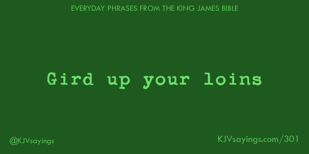 Gird up your loins King James Bible (KJV) sayings