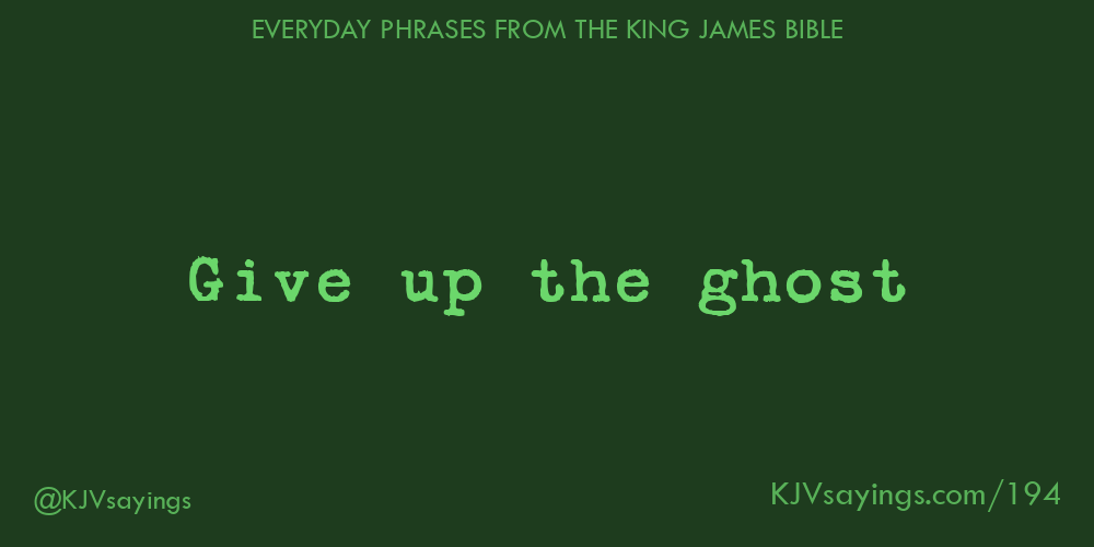 give up the ghost in
