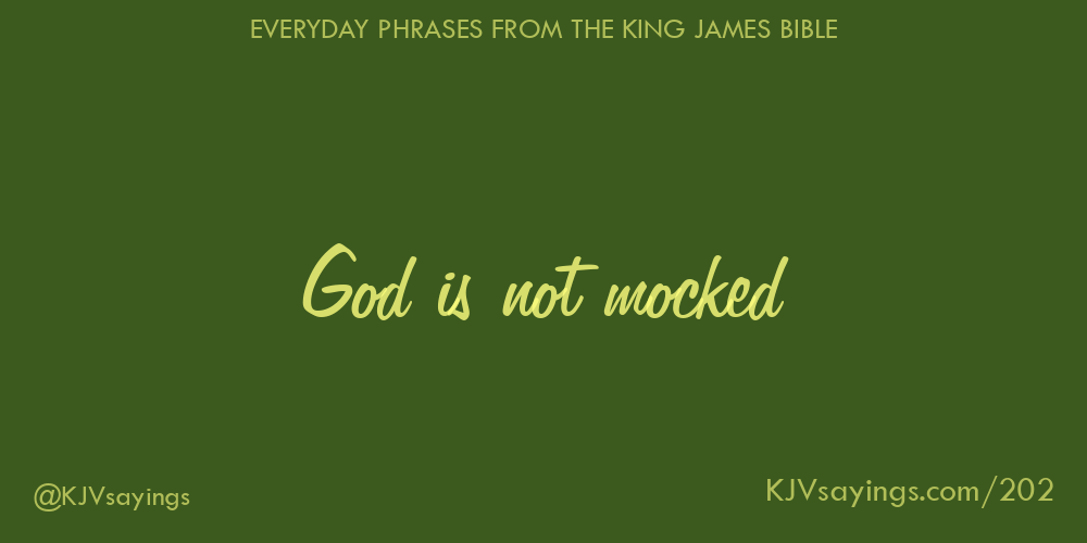 &ldquo;God is not mocked&rdquo;