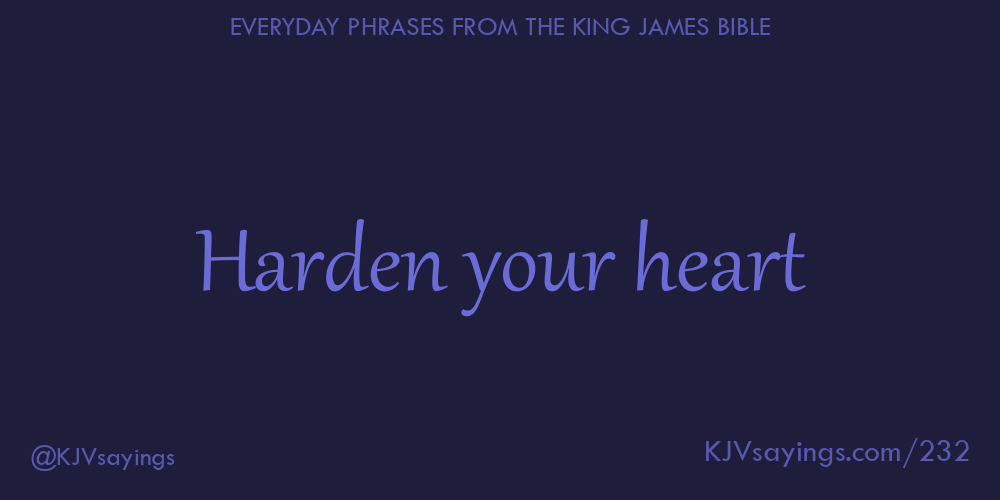 &ldquo;Harden your heart&rdquo;