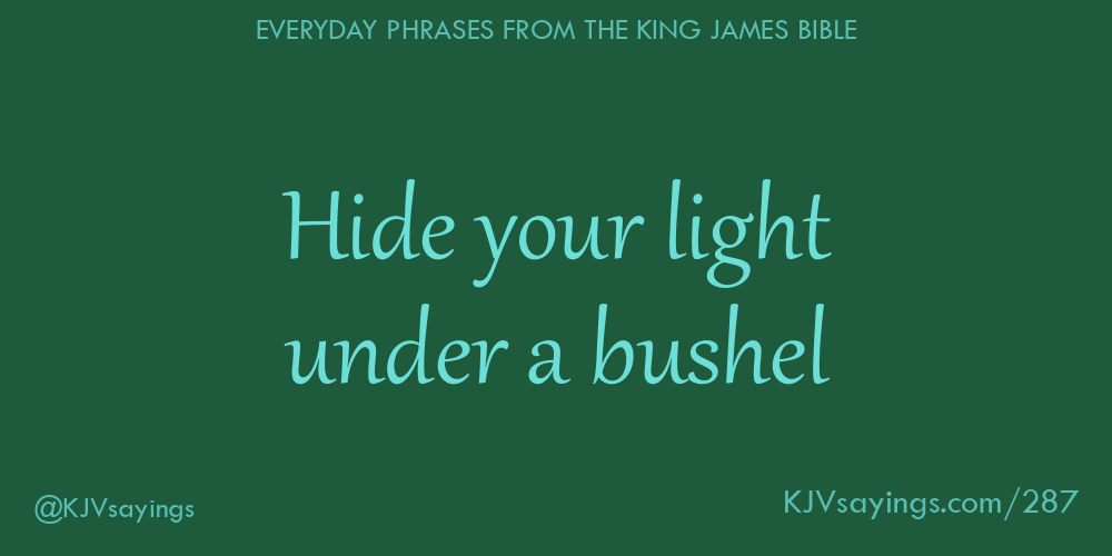 Hide your light under a bushel king james bible kjv sayings