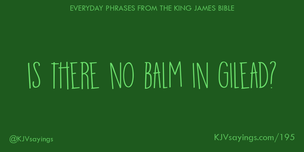 &ldquo;Is there no balm in Gilead?&rdquo;