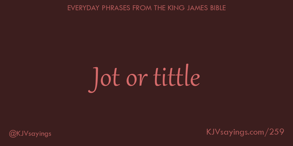 Jot or tittle King James Bible (KJV) sayings