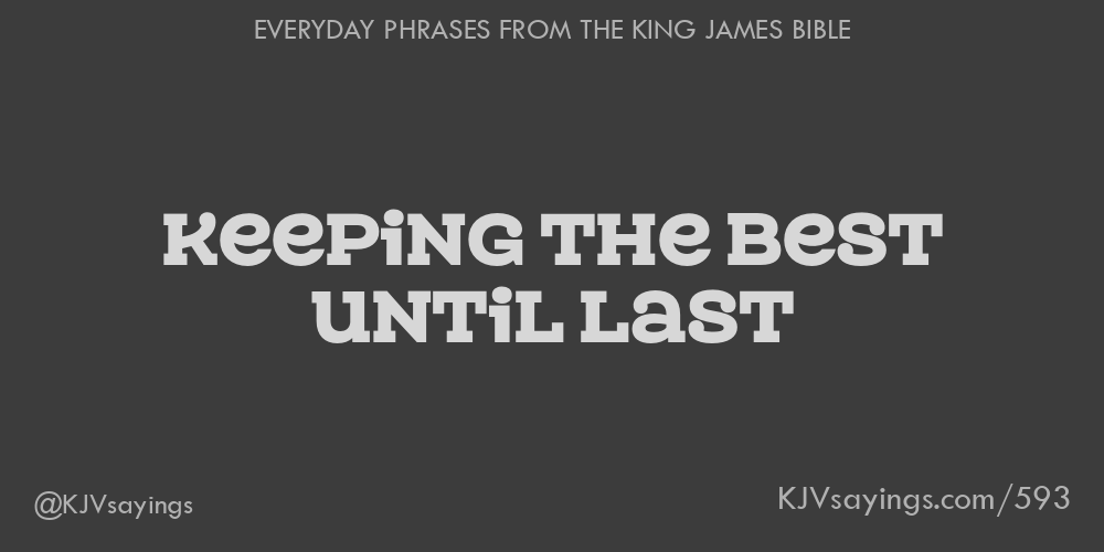 “Keeping the best until last”