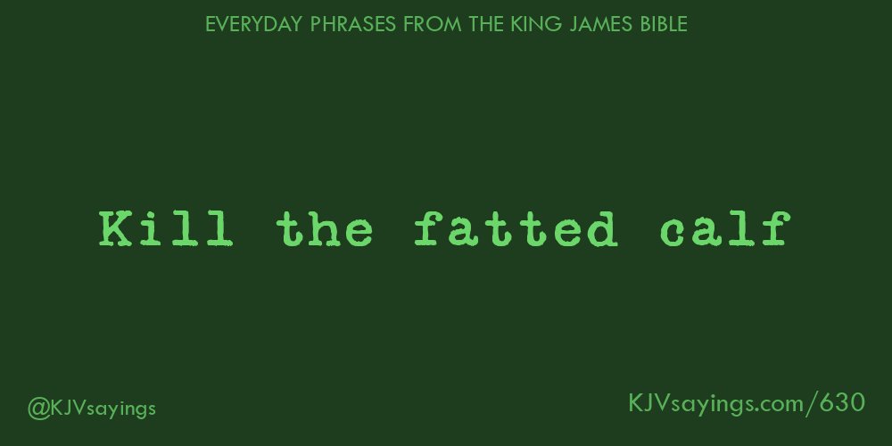 &ldquo;Kill the fatted calf&rdquo;