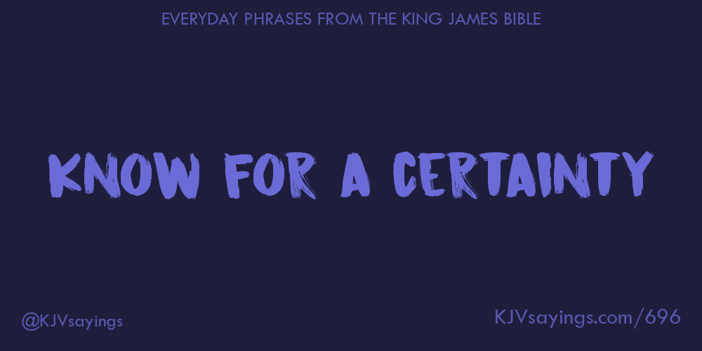 &ldquo;Know for a certainty&rdquo;