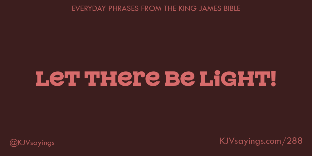 &ldquo;Let there be light!&rdquo;