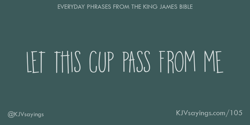 &ldquo;Let this cup pass from me&rdquo;