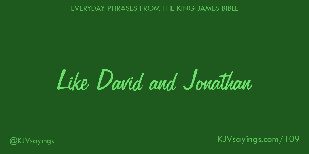 &ldquo;Like David and Jonathan&rdquo;