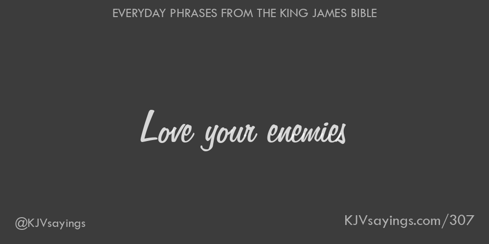 “Love your enemies”