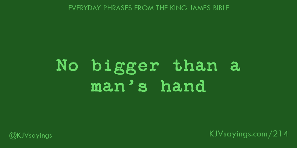 &ldquo;No bigger than a man&rsquo;s hand&rdquo;