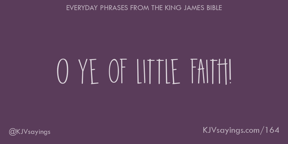 O Ye Of Little Faith - King James Bible Kjv Sayings