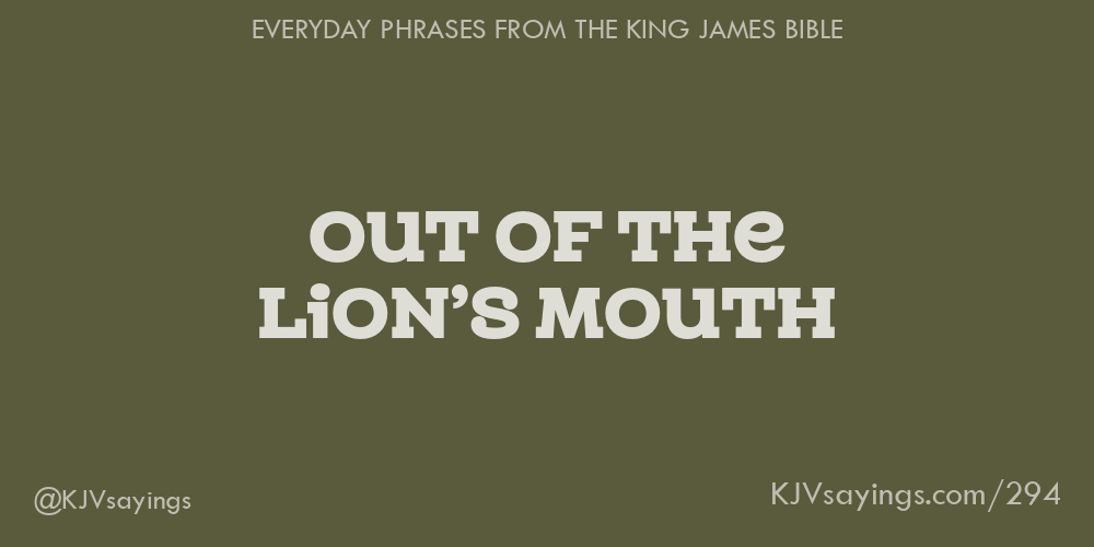 &ldquo;Out of the lion&rsquo;s mouth&rdquo;