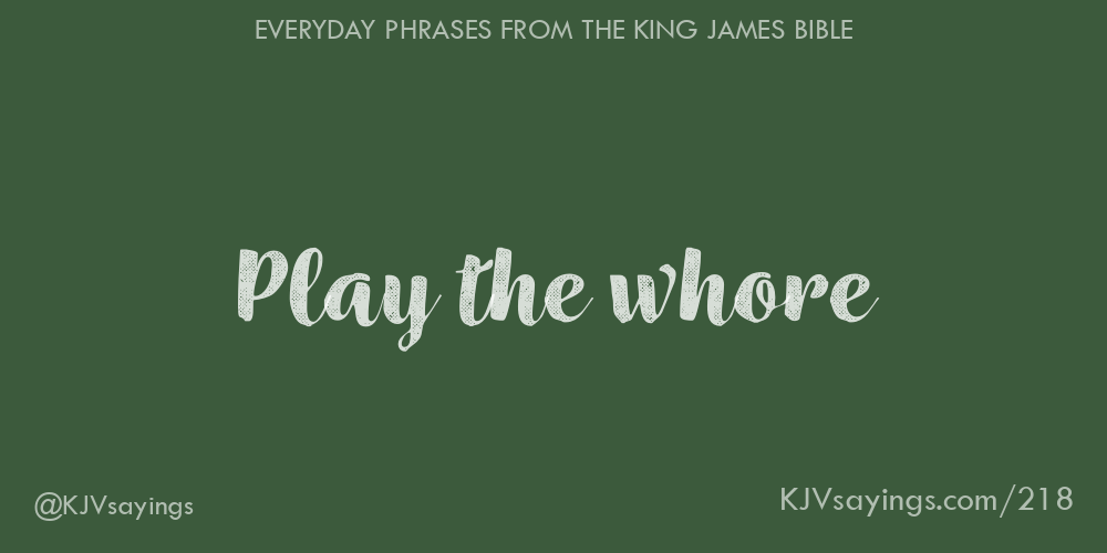 &ldquo;Play the whore&rdquo;