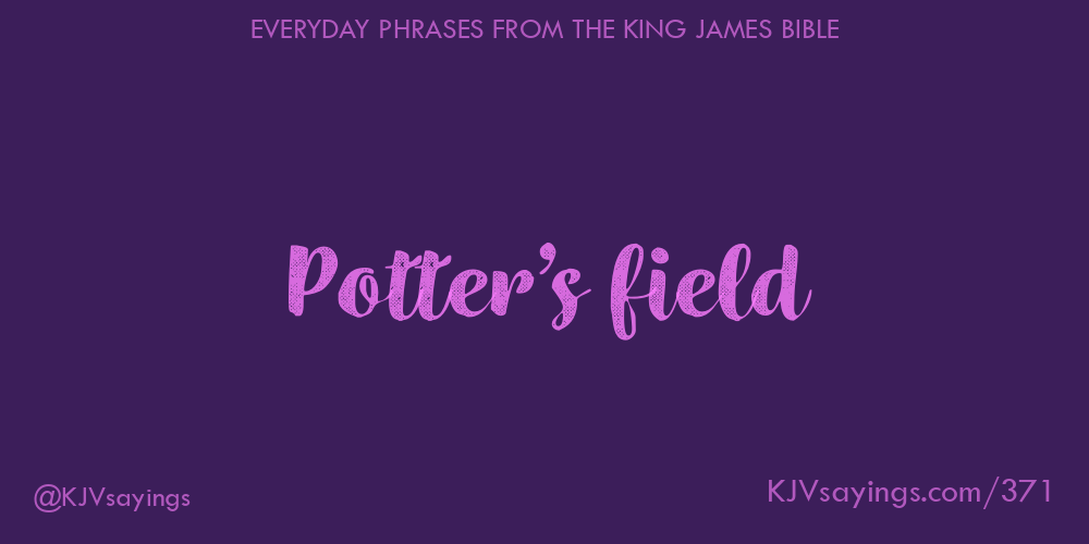 Potter’s field King James Bible (KJV) sayings
