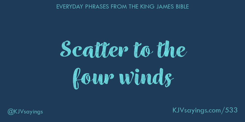 &ldquo;Scatter to the four winds&rdquo;