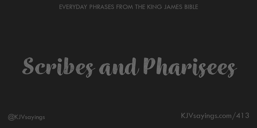 Scribes And Pharisees King James Bible KJV Sayings scribes-and-pharisees-king-james-bible-kjv-sayings