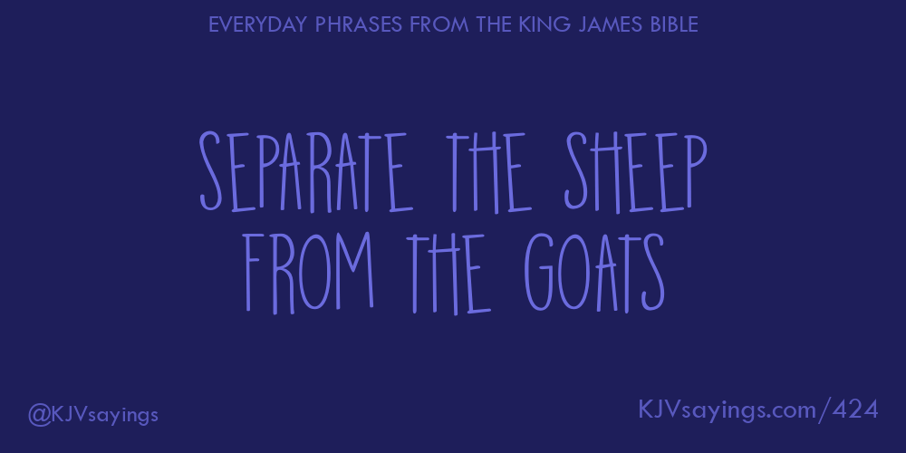 &ldquo;Separate the sheep from the goats&rdquo;