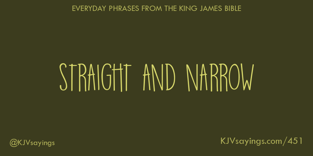 Straight and narrow King James Bible (KJV) sayings