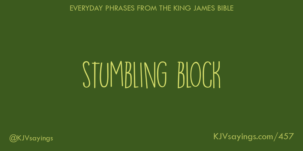 Stumbling Block King James Bible KJV Sayings