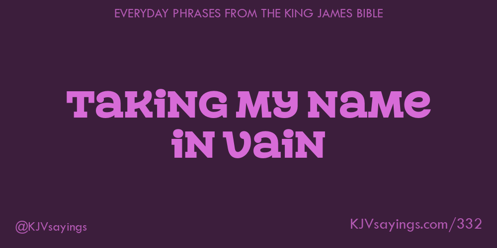 &ldquo;Taking my name in vain&rdquo;