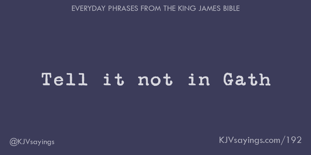 &ldquo;Tell it not in Gath&rdquo;