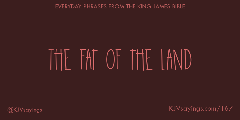 &ldquo;The fat of the land&rdquo;