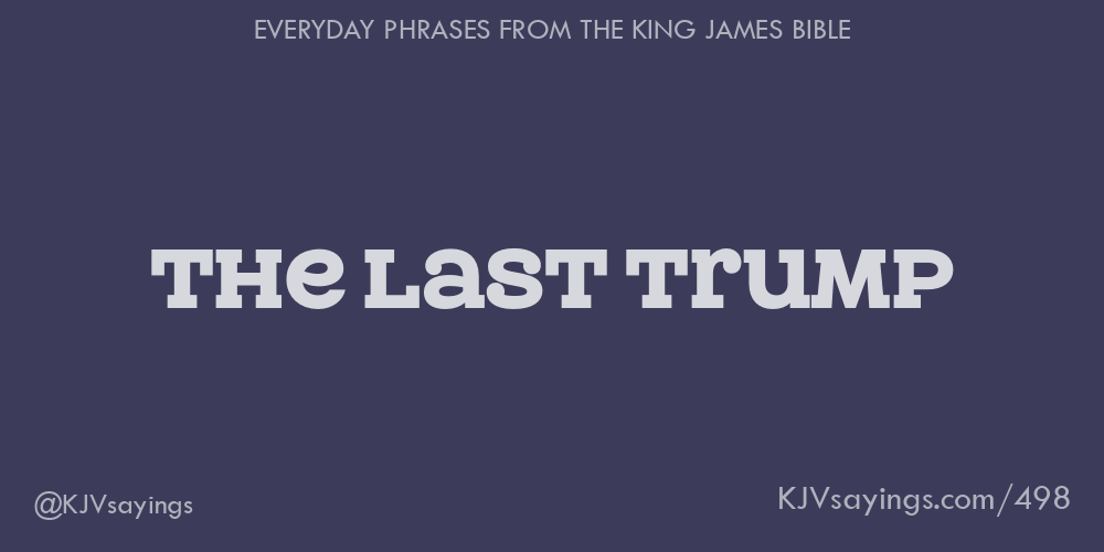 &ldquo;The last trump&rdquo;