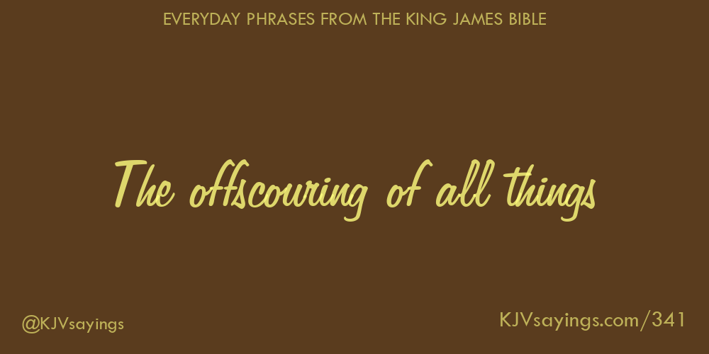 &ldquo;The offscouring of all things&rdquo;