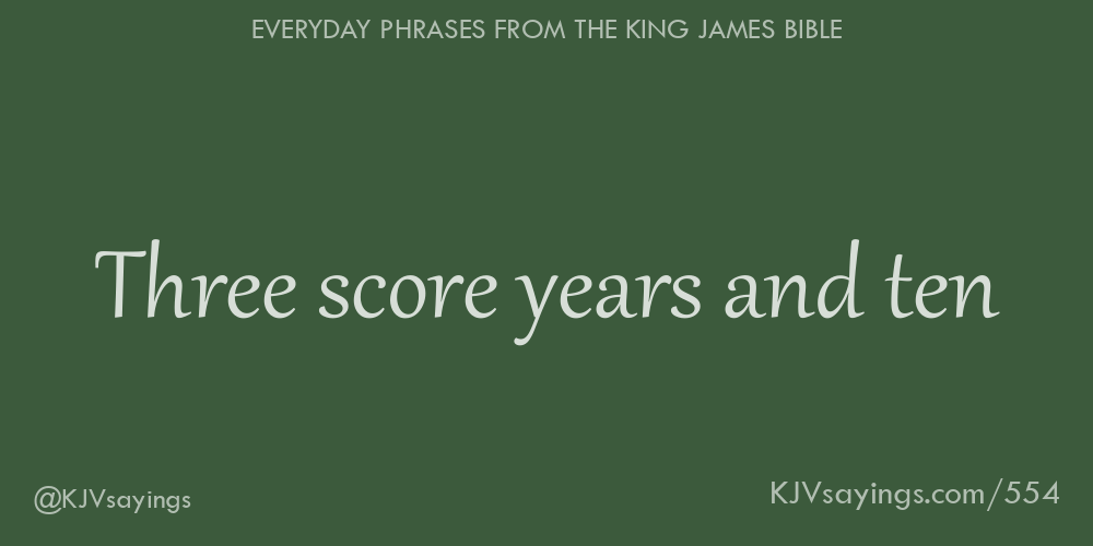 Three Score Years And Ten King James Bible KJV Sayings three-score-years-and-ten-king-james-bible-kjv-sayings