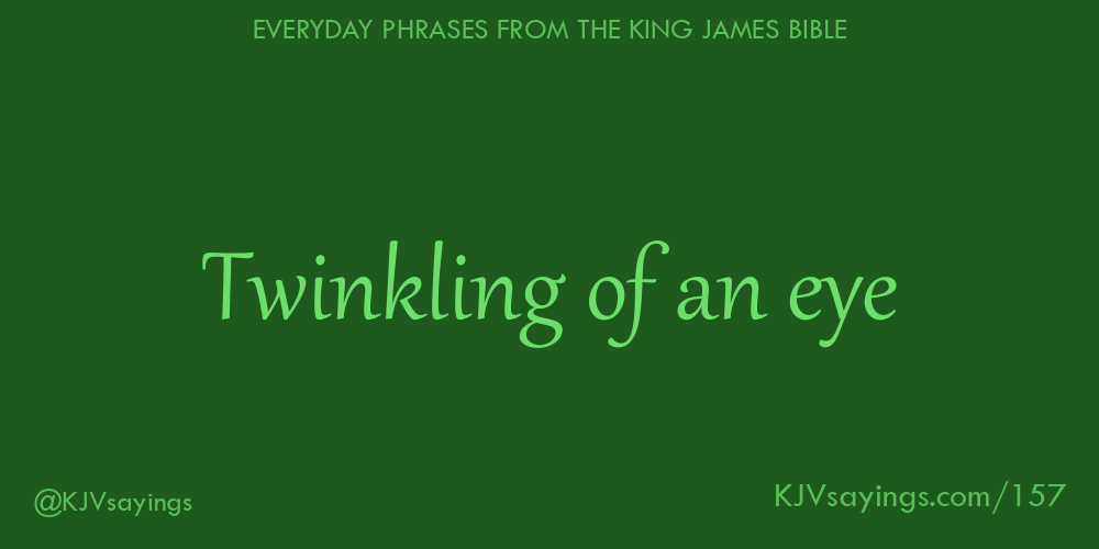 twinkling-of-an-eye-king-james-bible-kjv-sayings