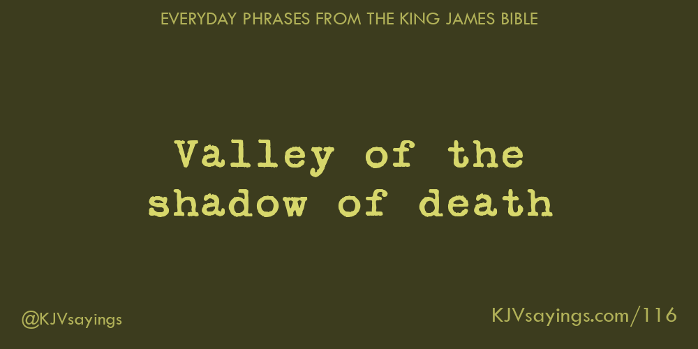 &ldquo;Valley of the shadow of death&rdquo;