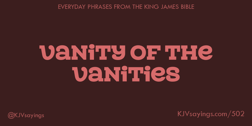Vanity of the vanities King James Bible (KJV) sayings