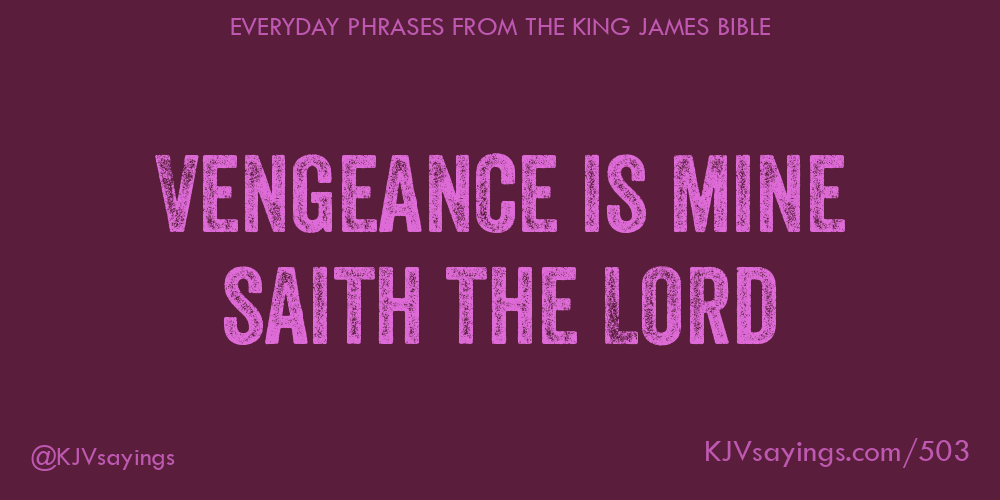 Vengeance is mine saith the lord king james bible kjv sayings