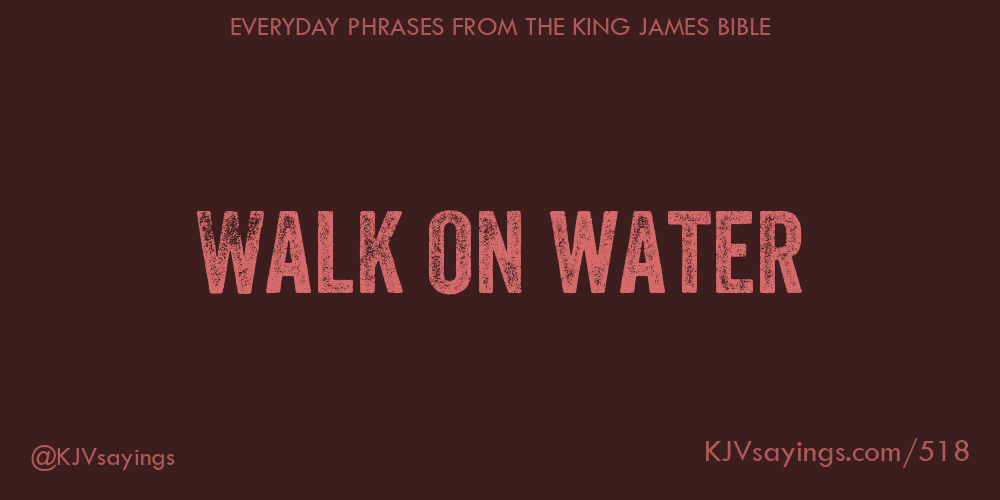 “Walk on water”